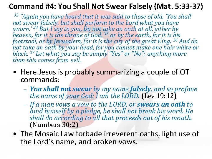 Command #4: You Shall Not Swear Falsely (Mat. 5: 33 -37) "Again you have
