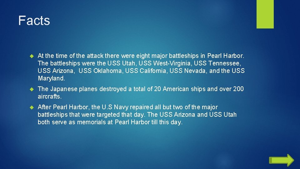 Facts At the time of the attack there were eight major battleships in Pearl