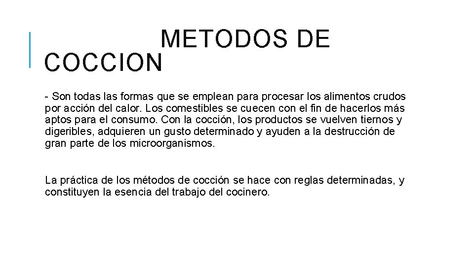 METODOS DE COCCION - Son todas las formas que se emplean para procesar los