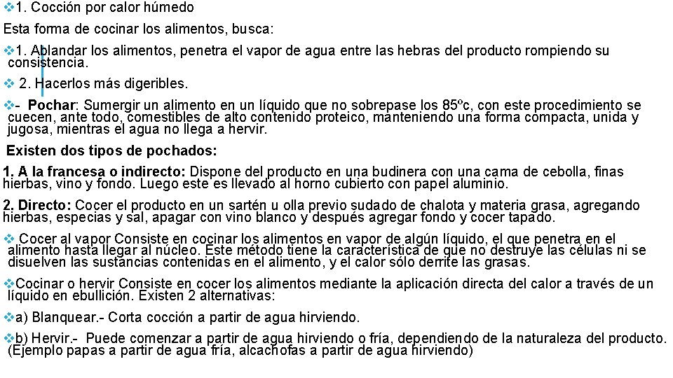 v 1. Cocción por calor húmedo Esta forma de cocinar los alimentos, busca: v