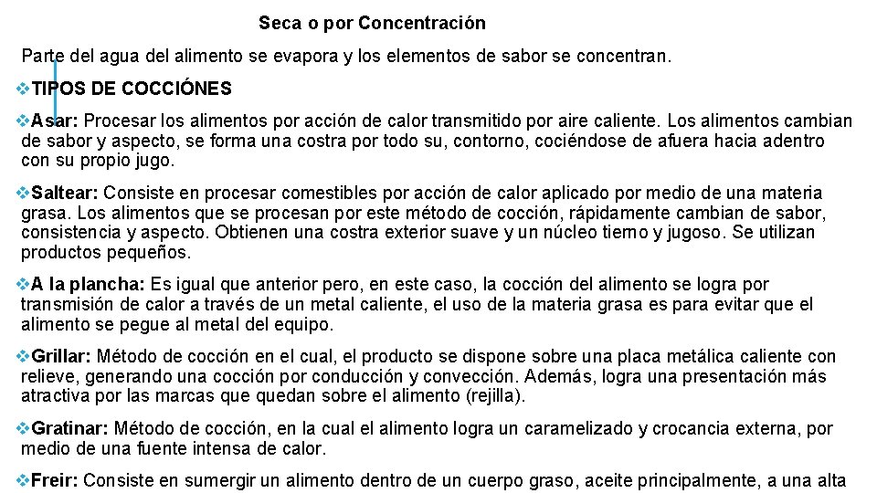 Seca o por Concentración Parte del agua del alimento se evapora y los elementos