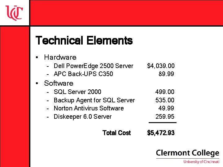 Technical Elements • Hardware – Dell Power. Edge 2500 Server – APC Back-UPS C Technical Elements • Hardware – Dell Power. Edge 2500 Server – APC Back-UPS C