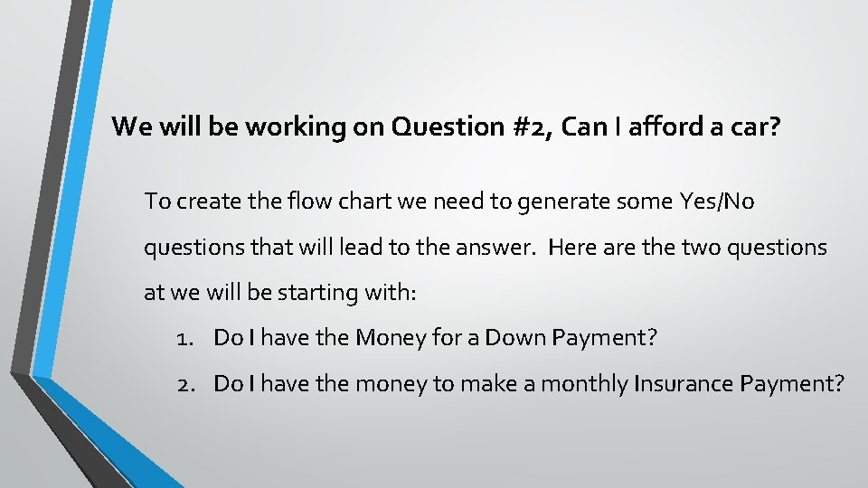We will be working on Question #2, Can I afford a car? To create