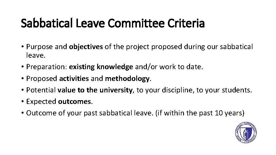Sabbatical Leave Committee Criteria • Purpose and objectives of the project proposed during our