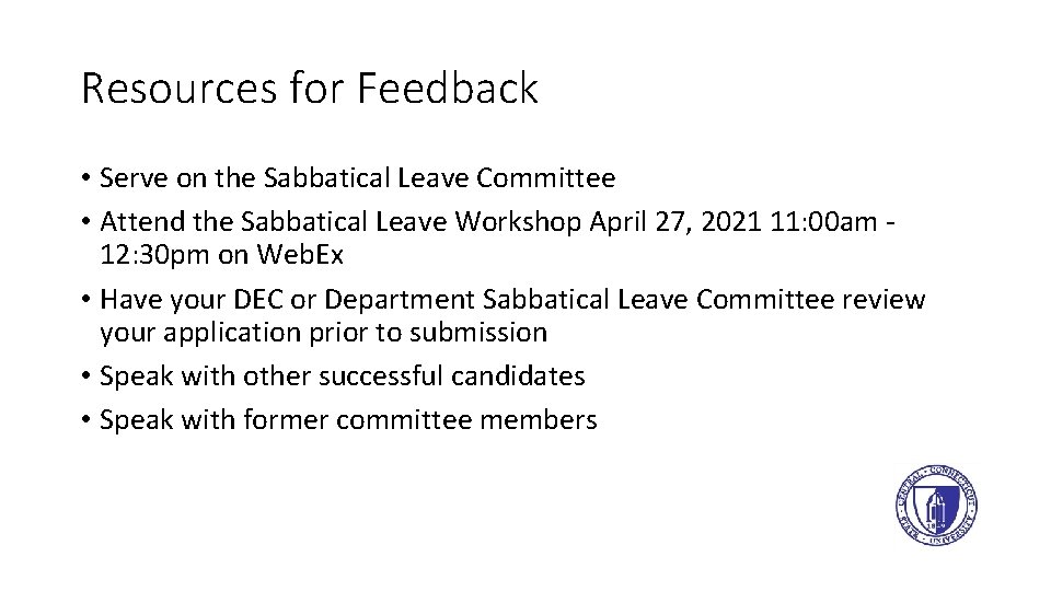 Resources for Feedback • Serve on the Sabbatical Leave Committee • Attend the Sabbatical