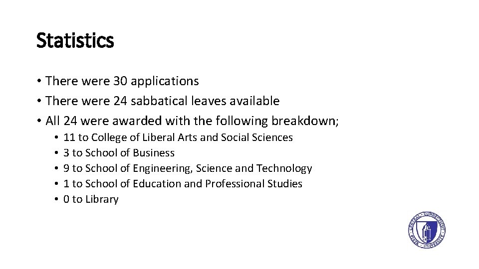 Statistics • There were 30 applications • There were 24 sabbatical leaves available •