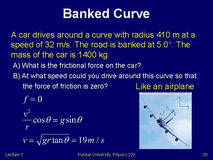 Banked Curve A car drives around a curve with radius 410 m at a