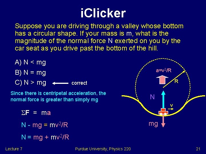 i. Clicker Suppose you are driving through a valley whose bottom has a circular