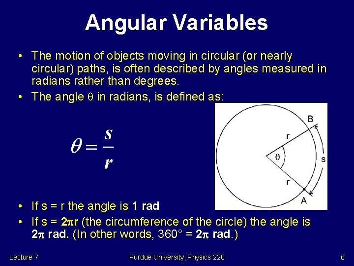 Angular Variables • The motion of objects moving in circular (or nearly circular) paths,