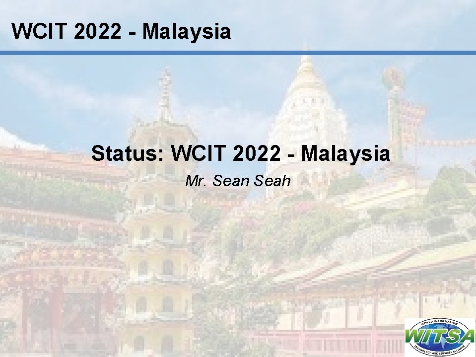WCIT 2022 - Malaysia Status: WCIT 2022 - Malaysia Mr. Sean Seah 