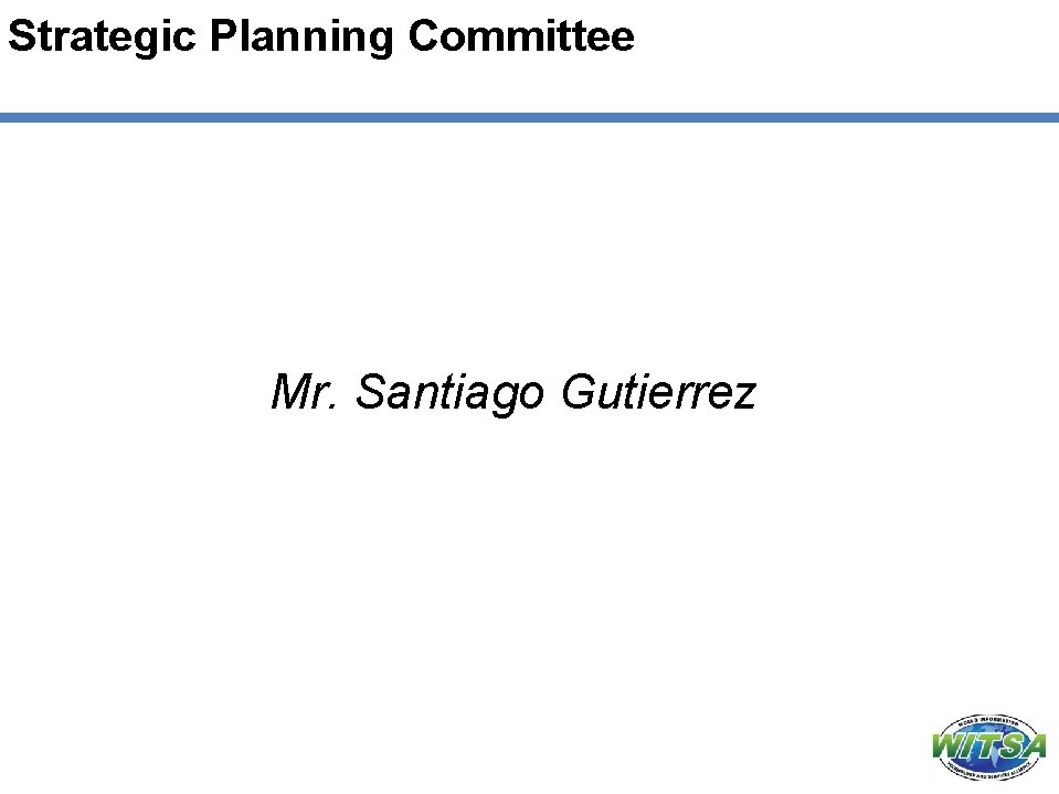 Strategic Planning Committee Mr. Santiago Gutierrez 