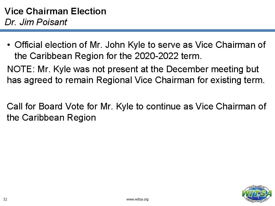 Vice Chairman Election Dr. Jim Poisant • Official election of Mr. John Kyle to