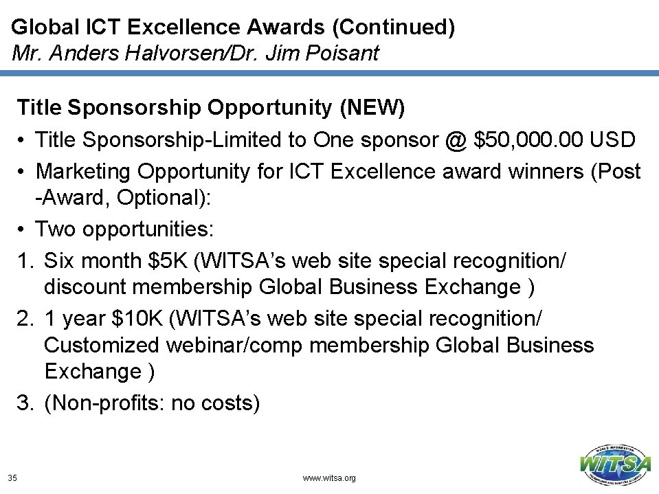 Global ICT Excellence Awards (Continued) Mr. Anders Halvorsen/Dr. Jim Poisant Title Sponsorship Opportunity (NEW)