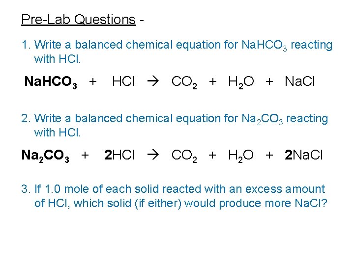 Pre-Lab Questions 1. Write a balanced chemical equation for Na. HCO 3 reacting with