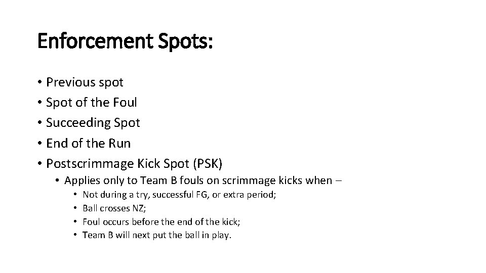 Enforcement Spots: • Previous spot • Spot of the Foul • Succeeding Spot •