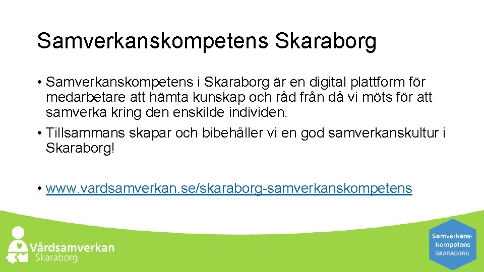 Samverkanskompetens Skaraborg • Samverkanskompetens i Skaraborg är en digital plattform för medarbetare att hämta