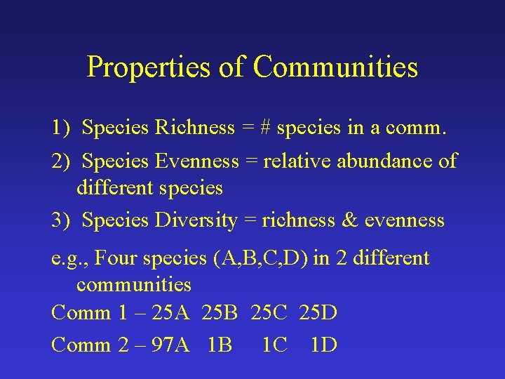 Properties of Communities 1) Species Richness = # species in a comm. 2) Species