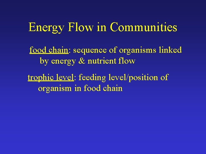 Energy Flow in Communities food chain: sequence of organisms linked by energy & nutrient