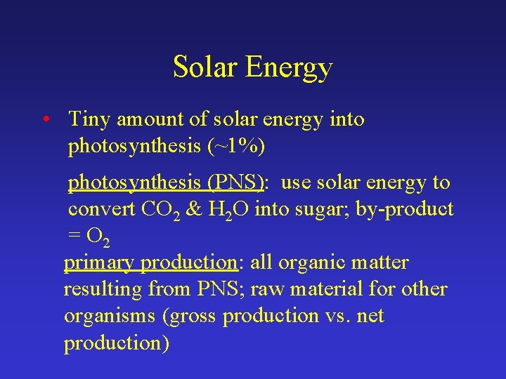Solar Energy • Tiny amount of solar energy into photosynthesis (~1%) photosynthesis (PNS): use