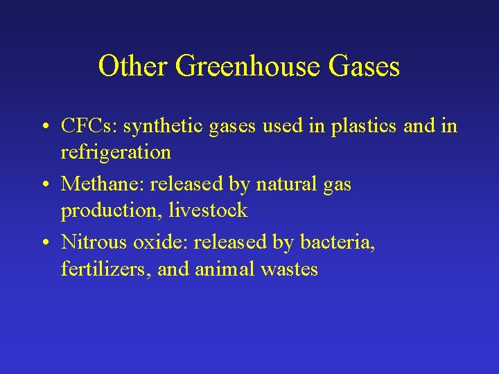 Other Greenhouse Gases • CFCs: synthetic gases used in plastics and in refrigeration •