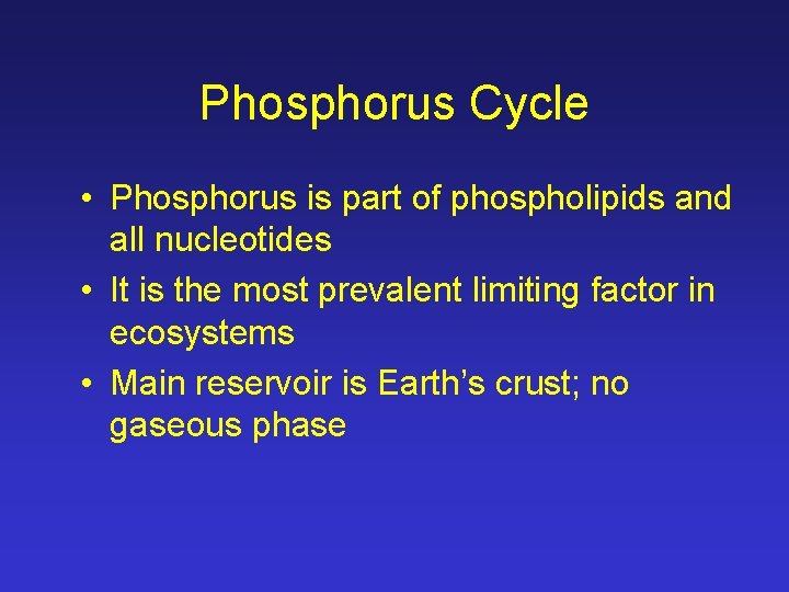 Phosphorus Cycle • Phosphorus is part of phospholipids and all nucleotides • It is