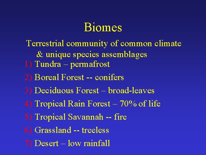 Biomes Terrestrial community of common climate & unique species assemblages 1) Tundra – permafrost