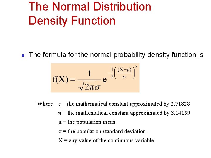 The Normal Distribution Density Function n The formula for the normal probability density function