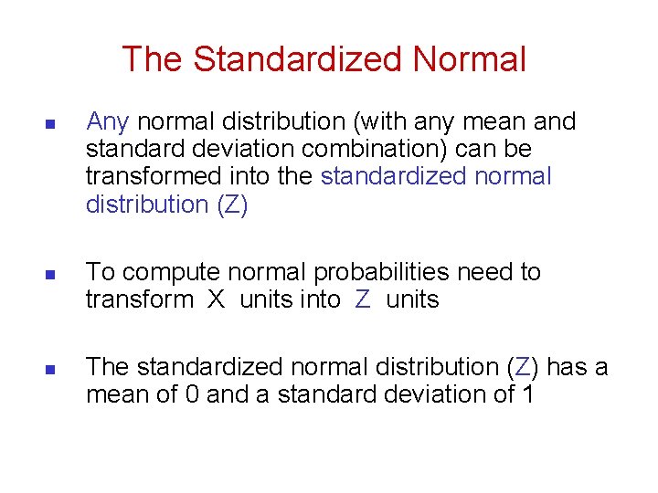 The Standardized Normal n n n Any normal distribution (with any mean and standard