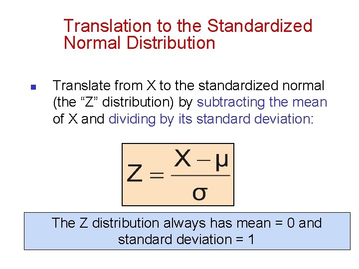 Translation to the Standardized Normal Distribution n Translate from X to the standardized normal