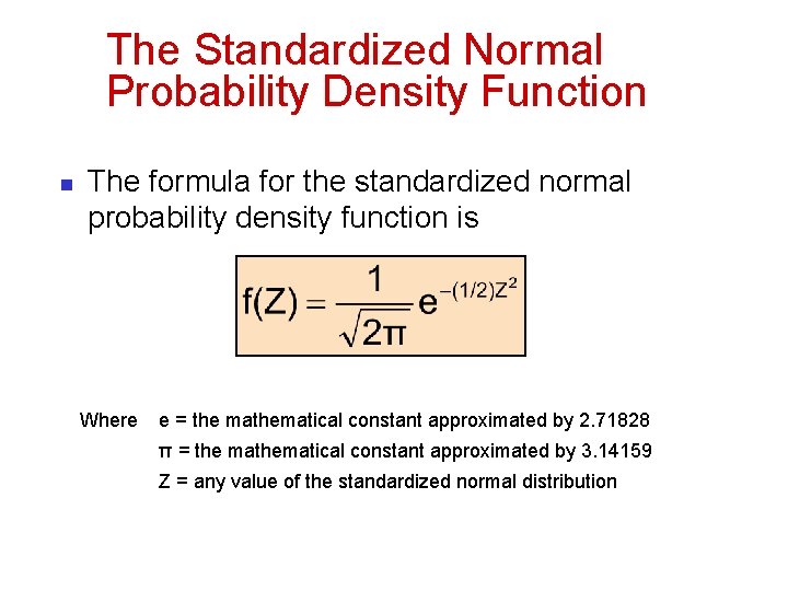 The Standardized Normal Probability Density Function n The formula for the standardized normal probability