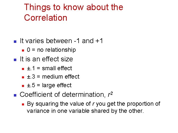 Things to know about the Correlation n It varies between -1 and +1 n