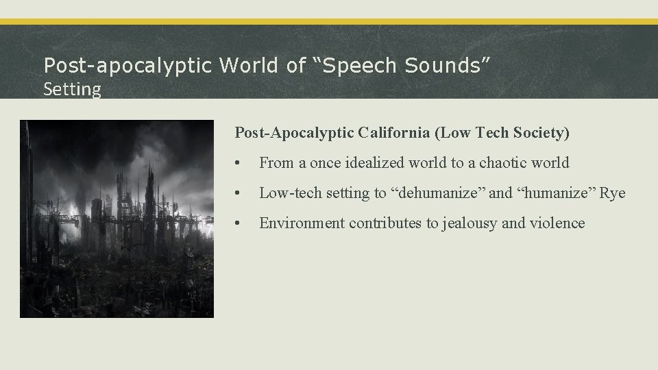 Post-apocalyptic World of “Speech Sounds” Setting Post-Apocalyptic California (Low Tech Society) • From a