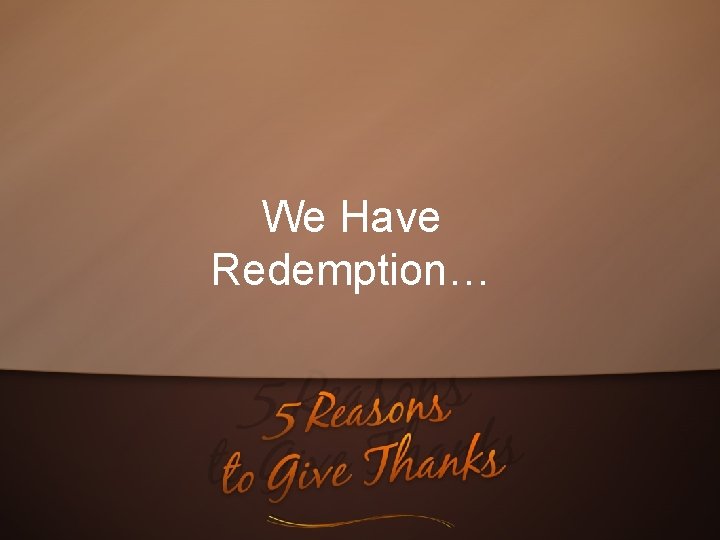 We Have Redemption… 