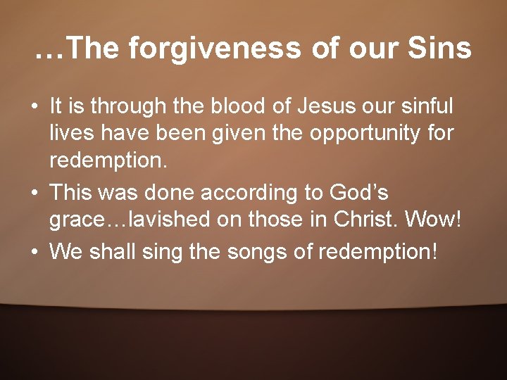 …The forgiveness of our Sins • It is through the blood of Jesus our