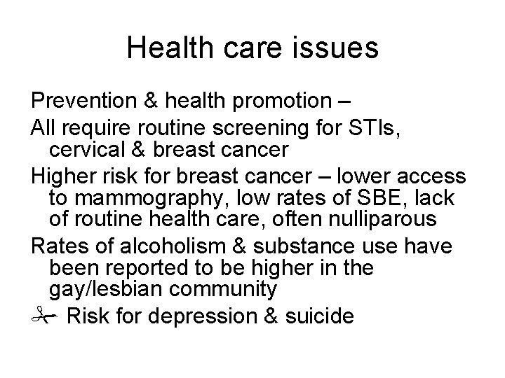 Health care issues Prevention & health promotion – All require routine screening for STIs,