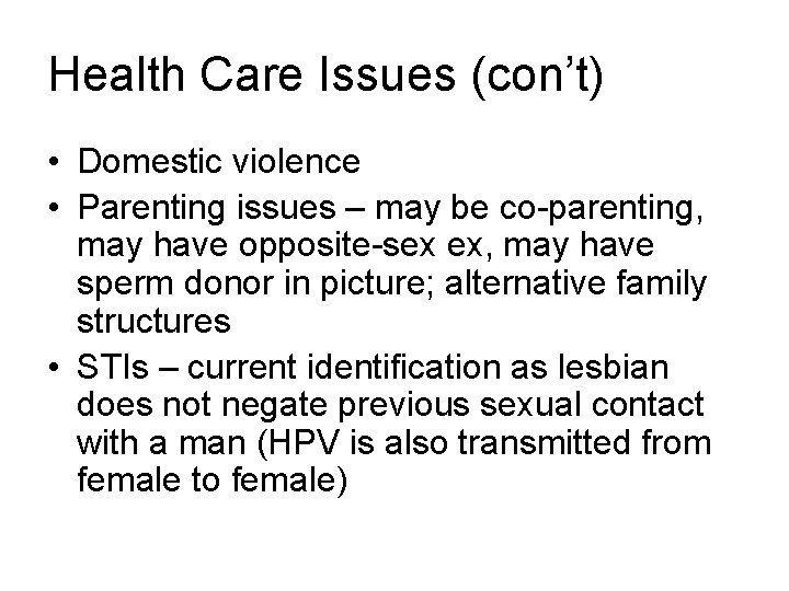 Health Care Issues (con’t) • Domestic violence • Parenting issues – may be co-parenting,