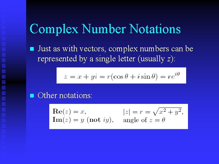 Complex Number Notations n Just as with vectors, complex numbers can be represented by Complex Number Notations n Just as with vectors, complex numbers can be represented by