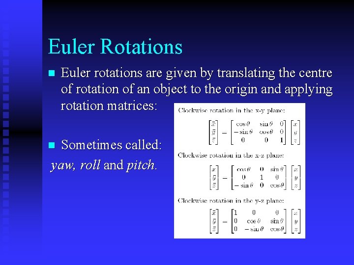Euler Rotations n Euler rotations are given by translating the centre of rotation of Euler Rotations n Euler rotations are given by translating the centre of rotation of