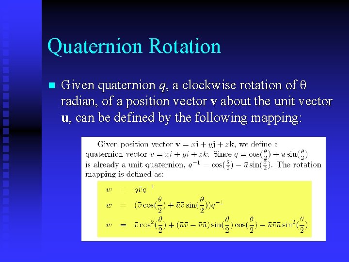 Quaternion Rotation n Given quaternion q, a clockwise rotation of θ radian, of a Quaternion Rotation n Given quaternion q, a clockwise rotation of θ radian, of a