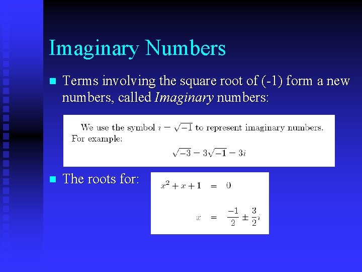 Imaginary Numbers n Terms involving the square root of (-1) form a new numbers, Imaginary Numbers n Terms involving the square root of (-1) form a new numbers,