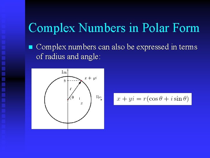 Complex Numbers in Polar Form n Complex numbers can also be expressed in terms Complex Numbers in Polar Form n Complex numbers can also be expressed in terms