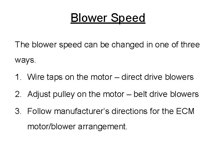 Blower Speed The blower speed can be changed in one of three ways. 1.