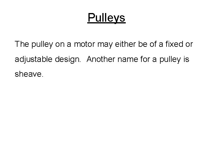 Pulleys The pulley on a motor may either be of a fixed or adjustable