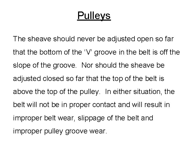 Pulleys The sheave should never be adjusted open so far that the bottom of