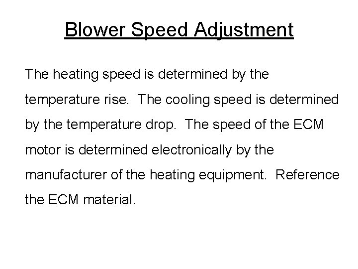 Blower Speed Adjustment The heating speed is determined by the temperature rise. The cooling