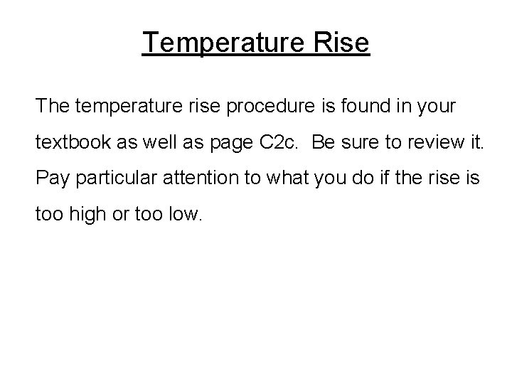 Temperature Rise The temperature rise procedure is found in your textbook as well as