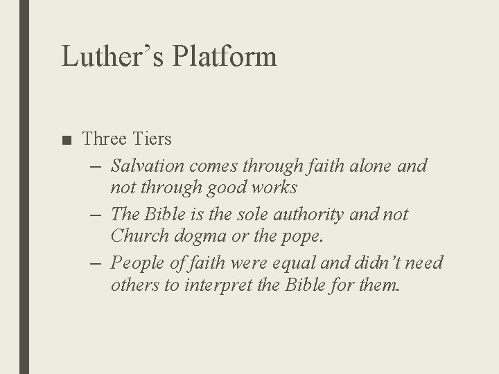 Luther’s Platform ■ Three Tiers – Salvation comes through faith alone and not through