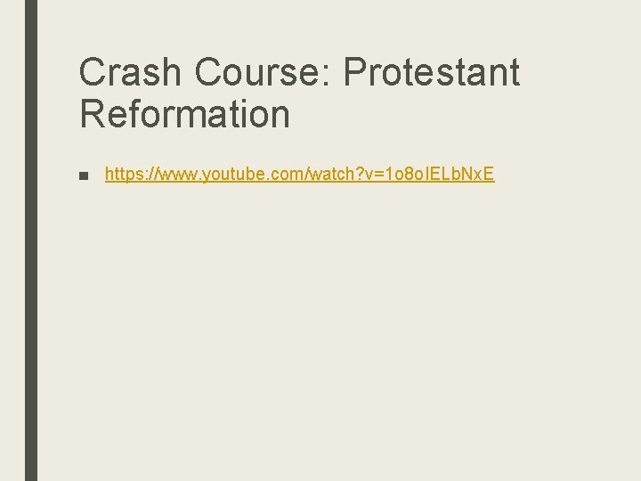 Crash Course: Protestant Reformation ■ https: //www. youtube. com/watch? v=1 o 8 o. IELb.