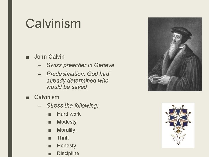 Calvinism ■ John Calvin – Swiss preacher in Geneva – Predestination: God had already