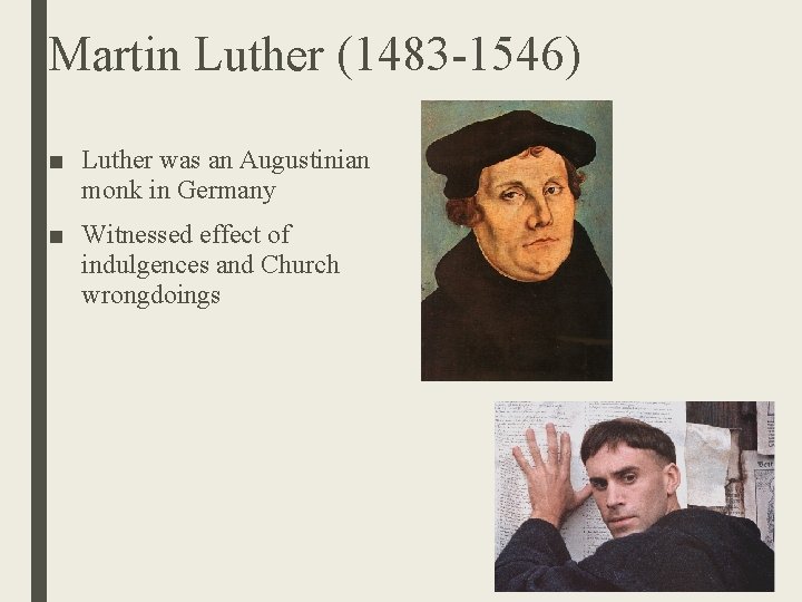 Martin Luther (1483 -1546) ■ Luther was an Augustinian monk in Germany ■ Witnessed